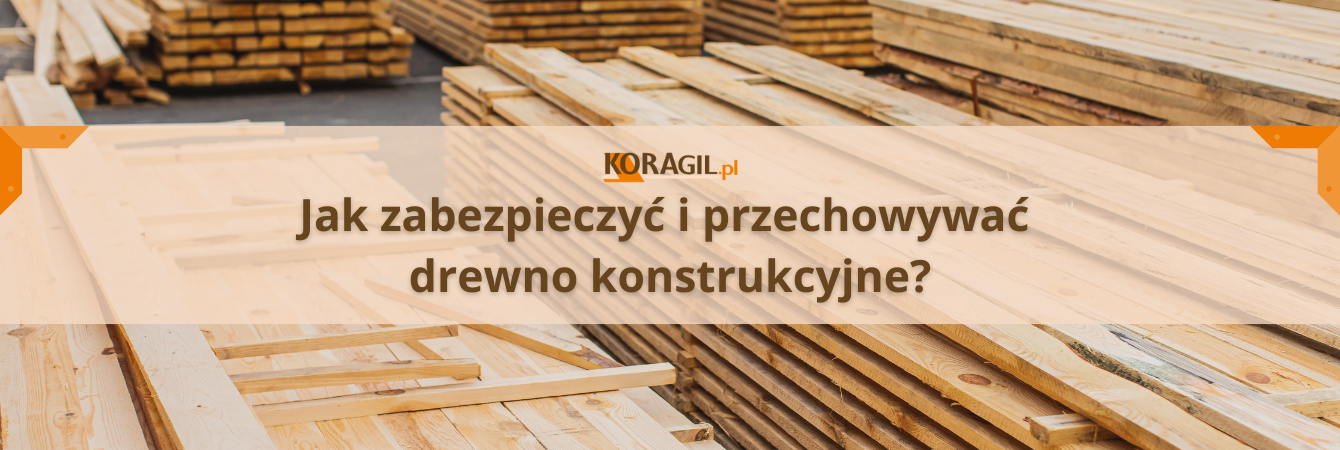 Poradnik — jak dbać, zabezpieczyć i przechowywać drewno konstrukcyjne?
